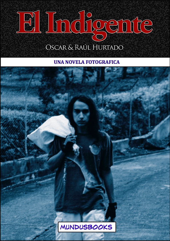 El Indigente - Una novela fotográfica.